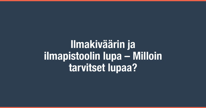 /images/blog/generated/2022-11-20-ilmakivaarin-ja-ilmapistoolin-lupa.png