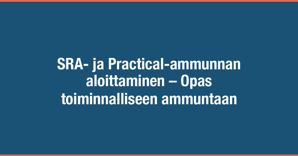/images/blog/generated/2023-04-25-sra-ja-practical-ammunnan-aloittaminen.png